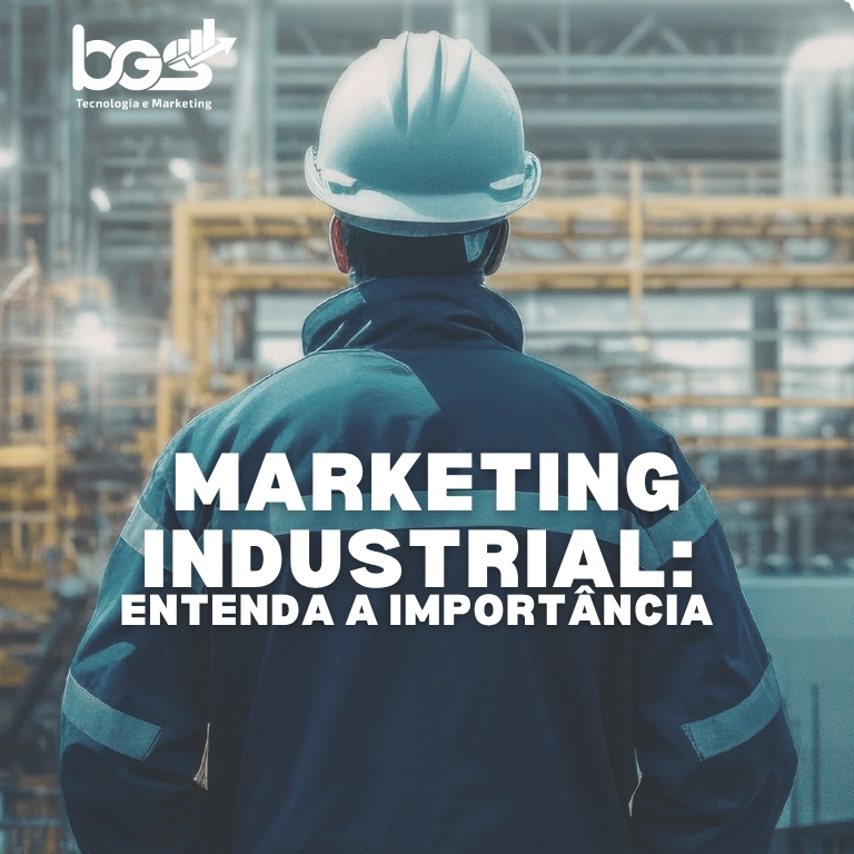 Marketing Industrial: entenda a importância para o crescimento da sua empresa