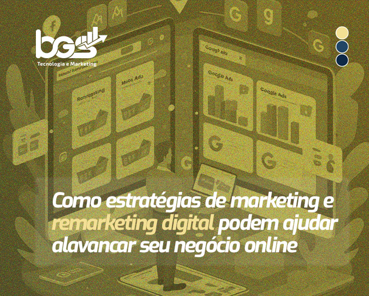 Estratégias de Marketing e Remarketing ajudam alavancar seu negócio